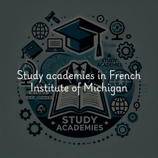 Study academies French Institute of Michigan