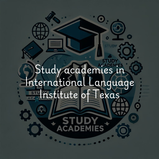 Study academies International Language Institute of Texas