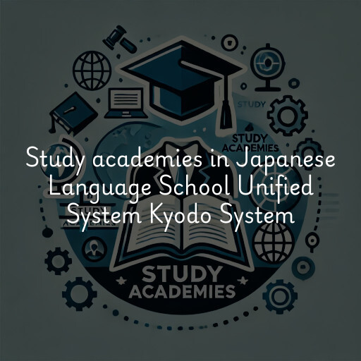 Study academies Japanese Language School Unified System Kyodo System