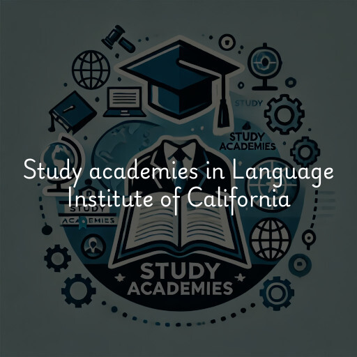 Study academies Language Institute of California