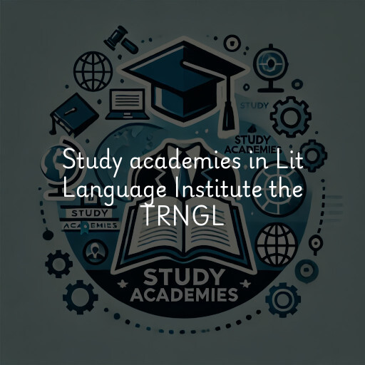 Study academies Lit Language Institute the TRNGL