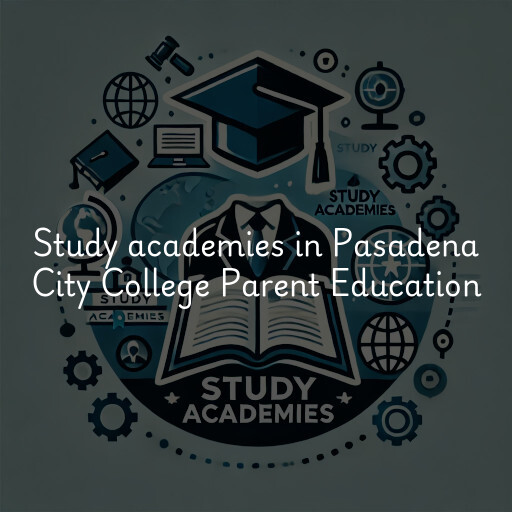 Study academies Pasadena City College Parent Education