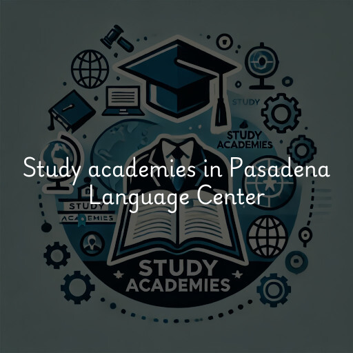 Study academies Pasadena Language Center