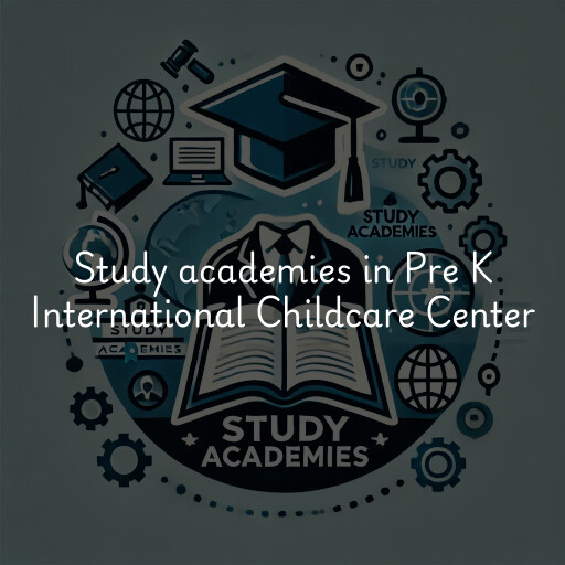 Study academies Pre K International Childcare Center