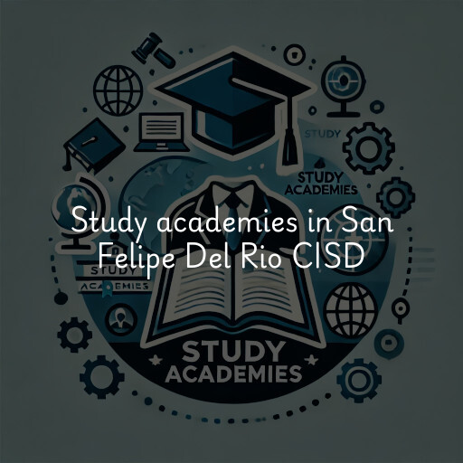 Study academies San Felipe Del Rio CISD