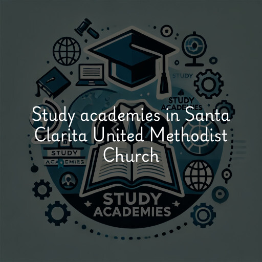 Study academies Santa Clarita United Methodist Church