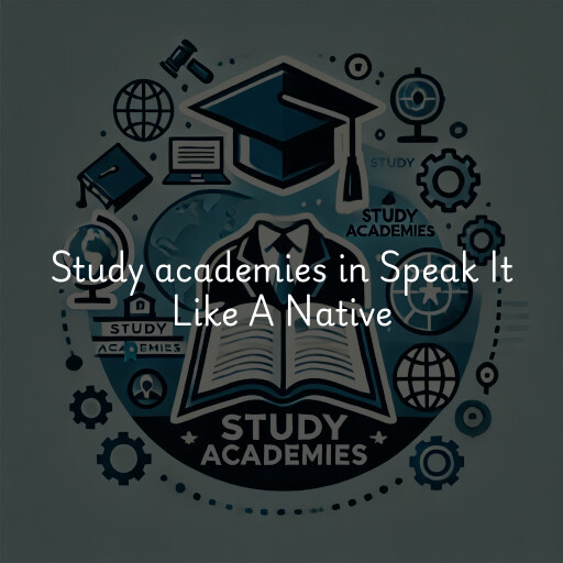 Study academies Speak It Like A Native