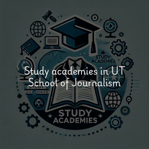 Study academies UT School of Journalism