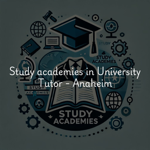 Study academies University Tutor - Anaheim