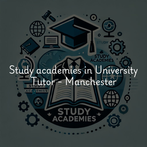 Study academies University Tutor - Manchester