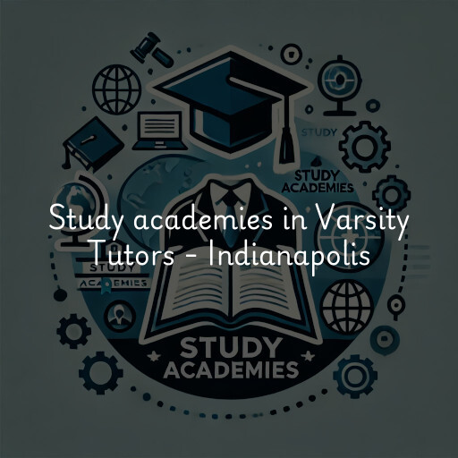 Study academies Varsity Tutors - Indianapolis