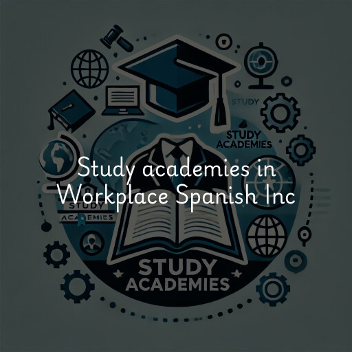 Study academies Workplace Spanish Inc