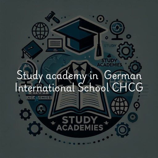 Study Academy at  German International School CHCG