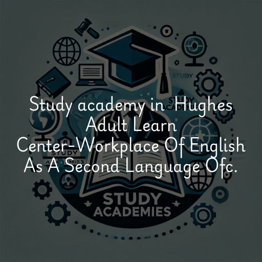 Study Academy at  Hughes Adult Learn Center-Workplace Of English As A Second Language Ofc.