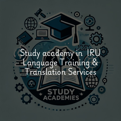 Study Academy at  IRU Language Training & Translation Services