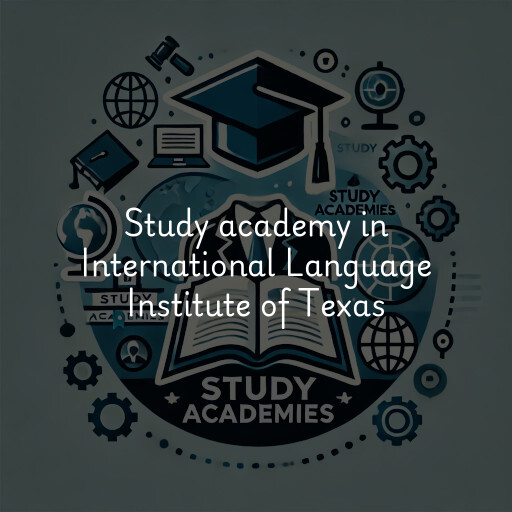 Study Academy at  International Language Institute of Texas