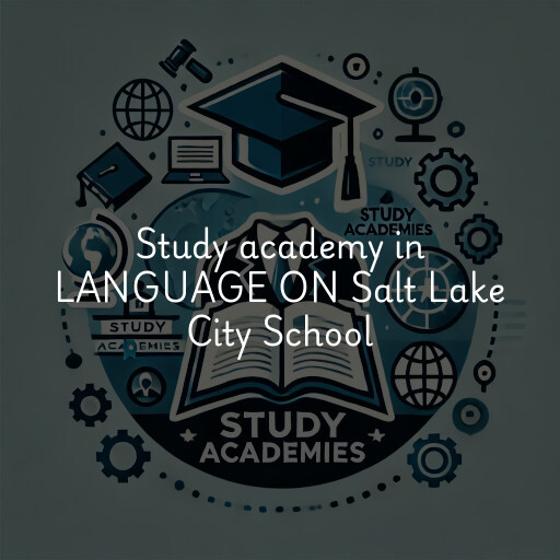 Study Academy at  LANGUAGE ON Salt Lake City School