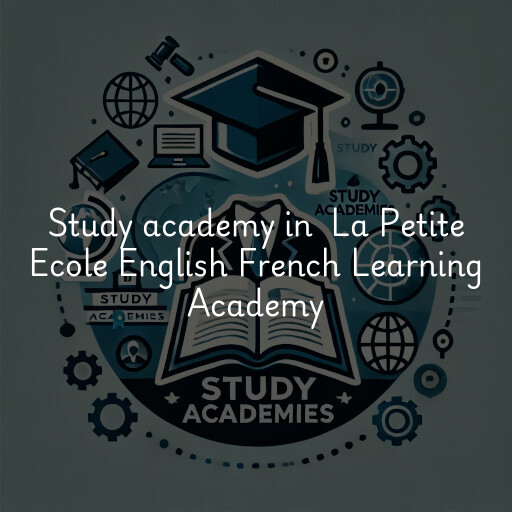 Study Academy at  La Petite Ecole English French Learning Academy