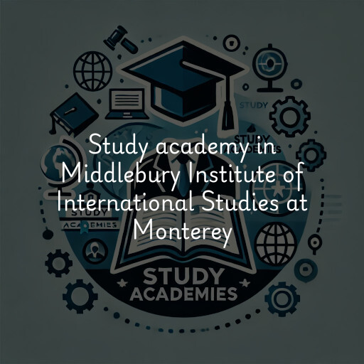 Study Academy at  Middlebury Institute of International Studies at Monterey