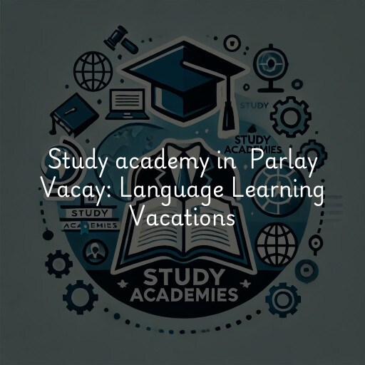 Study Academy at  Parlay Vacay: Language Learning Vacations