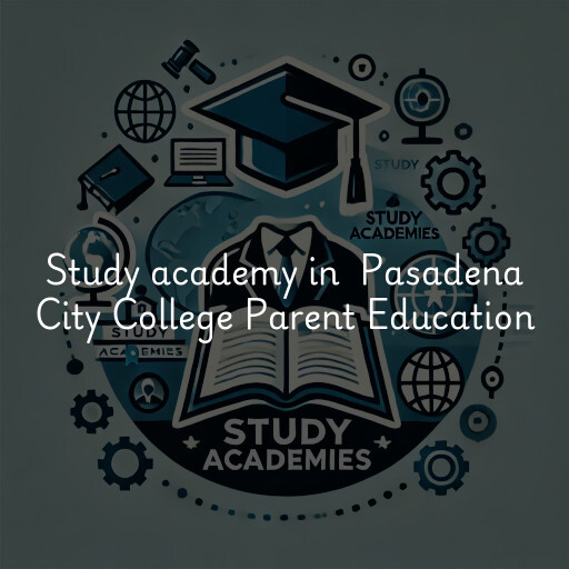 Study Academy at  Pasadena City College Parent Education