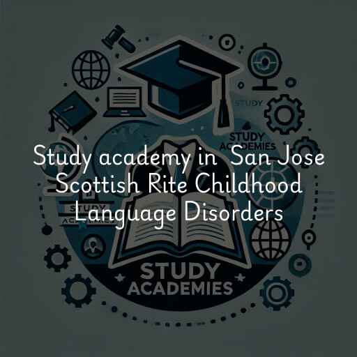 Study Academy at  San Jose Scottish Rite Childhood Language Disorders