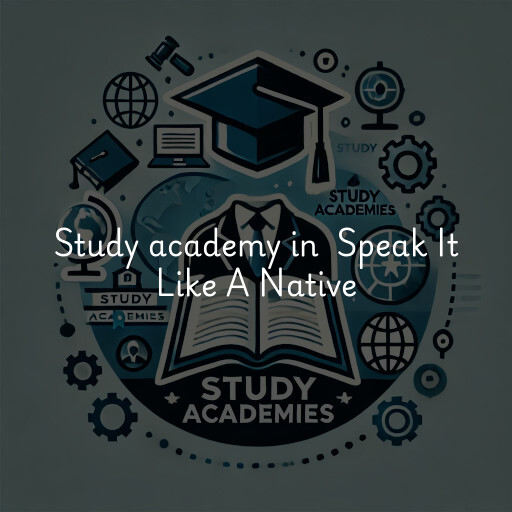 Study Academy at  Speak It Like A Native