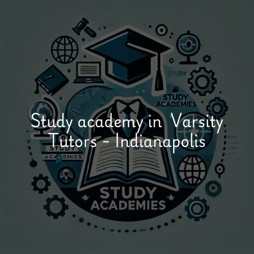 Study Academy at  Varsity Tutors - Indianapolis